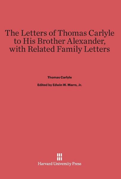Produktbild: The Letters of Thomas Carlyle to His Brother Alexander, with Related Family Letters