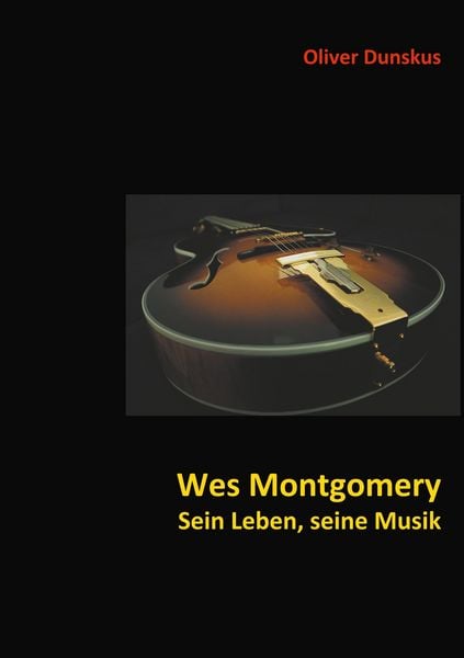 Produktbild: Wes Montgomery - Sein Leben, seine Musik