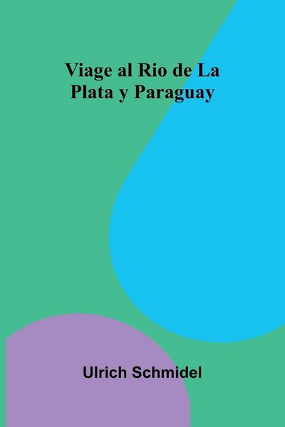 Produktbild: Viage Al Rio De La Plata Y Paraguay