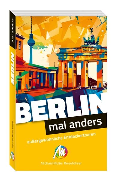 Produktbild: MICHAEL M&Uuml;LLER Reisef&uuml;hrer Berlin &ndash; mal anders. MICHAEL M&Uuml;LLER REISEF&Uuml;HRER