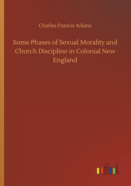 Produktbild: Some Phases of Sexual Morality and Church Discipline in Colonial New England