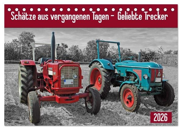 Produktbild: Sch&auml;tze aus vergangenen Tagen - geliebte Trecker (Tischkalender 2026 DIN A5 quer), CALVENDO Monatskalender
