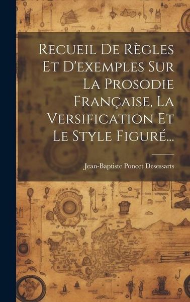 Produktbild: Recueil De R&egrave;gles Et D'exemples Sur La Prosodie Fran&ccedil;aise, La Versification Et Le Style Figur&eacute;...