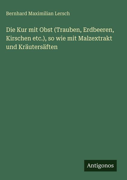 Produktbild: Die Kur mit Obst (Trauben, Erdbeeren, Kirschen etc.), so wie mit Malzextrakt und Kr&auml;uters&auml;ften