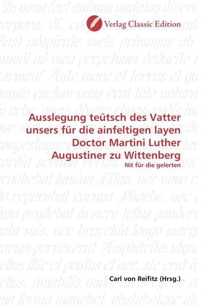 Produktbild: Ausslegung te&uuml;tsch des Vatter unsers f&uuml;r die ainfeltigen layen Doctor Martini Luther Augustiner zu Wittenberg