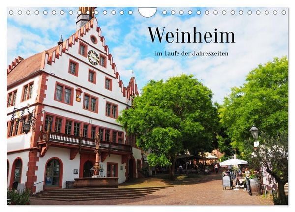 Weinheim im Laufe der Jahreszeiten (Wandkalender 2026 DIN A4 quer), CALVENDO Monatskalender