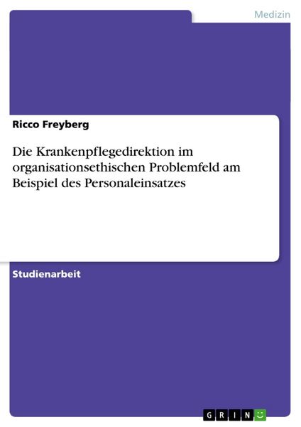 Produktbild: Die Krankenpflegedirektion im organisationsethischen Problemfeld am Beispiel des Personaleinsatzes