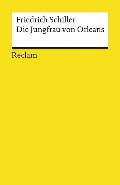 Produktbild: Die Jungfrau von Orleans. Eine romantische Tragödie. Textausgabe mit Anmerkungen/Worterklärungen und Zeittafel historischer Ereignisse