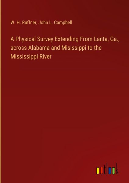 Produktbild: A Physical Survey Extending From Lanta, Ga., across Alabama and Misissippi to the Mississippi River