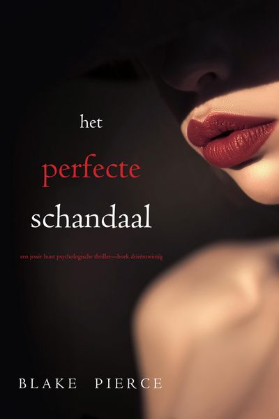 Produktbild: Het Perfecte Schandaal (Een Jessie Hunt Psychologische Thriller-Boek Drie&euml;ntwintig)