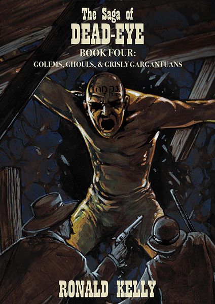 Produktbild: The Saga of Dead-Eye, Book Four: Golem, Ghouls, & Grisly Gargantuans