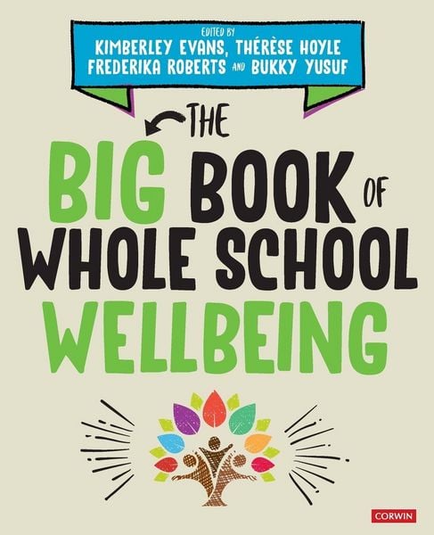 The Big Book of Whole School Wellbeing, Taschenbuch von Kimberley Hoyle , Therese Roberts , Frederika Evans, Sage Publications, 9781529764253