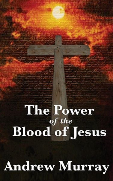 Produktbild: The Power of the Blood of Jesus - The Biblical Meaning of Christ's Sacrifice