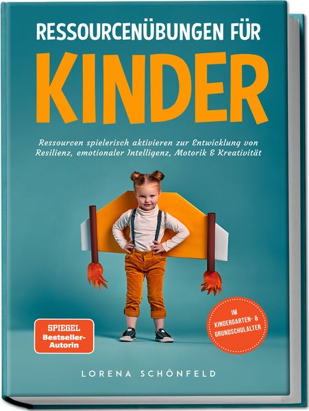 Produktbild: Ressourcen&uuml;bungen f&uuml;r Kinder: Ressourcen spielerisch aktivieren zur Entwicklung von Resilienz, emotionaler Intelligenz, Motorik & Kreativit&auml;t - im Kindergarten- & Grundschulalter