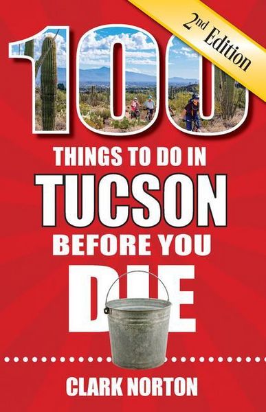 Produktbild: 100 Things to Do in Tucson Before You Die, 2nd Edition
