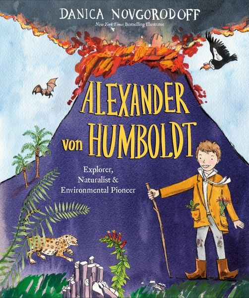 Alexander von Humboldt, Gebundene Ausgabe von Danica Novgorodoff, Random House LLC US, 978-1-5247-7308-3