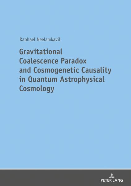 Produktbild: Gravitational Coalescence Paradox and Cosmogenetic Causality in Quantum Astrophysical Cosmology