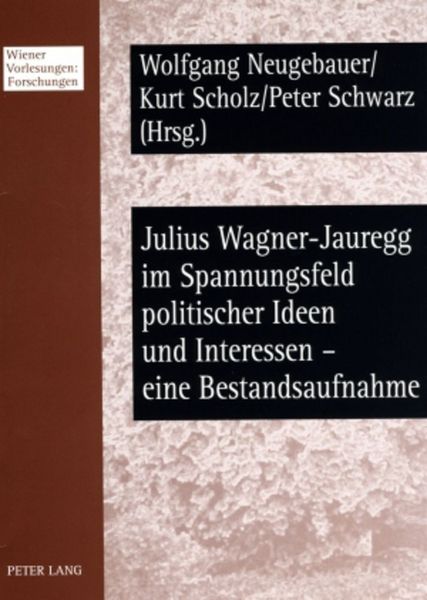 Produktbild: Julius Wagner-Jauregg im Spannungsfeld politischer Ideen und Interessen &ndash; eine Bestandsaufnahme