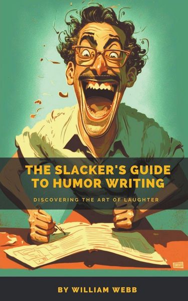 Produktbild: The Slacker's Guide to Humor Writing