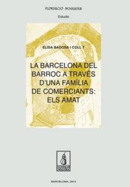 Produktbild: La Barcelona del Barroc a trav&eacute;s d'una fam&iacute;lia de comerciants: els Amat