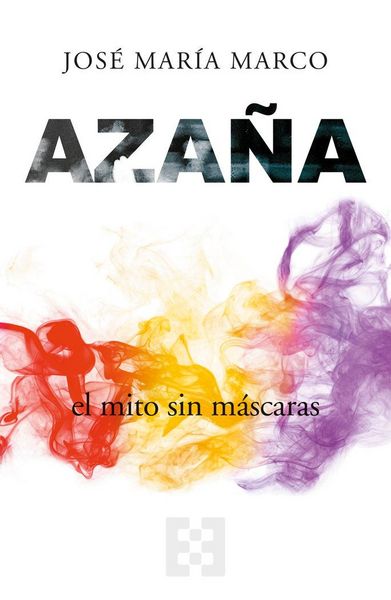 Produktbild: Aza&ntilde;a, el mito sin m&aacute;scaras