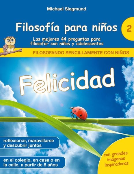 Produktbild: Filosof&iacute;a para ni&ntilde;os: Felicidad. Las mejores 44 preguntas para filosofar con ni&ntilde;os y adolescentes