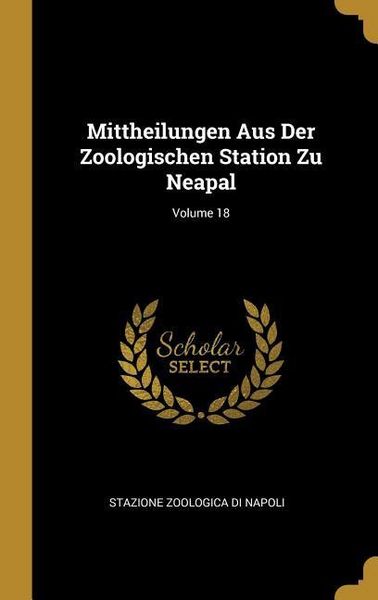 Produktbild: Mittheilungen Aus Der Zoologischen Station Zu Neapal; Volume 18