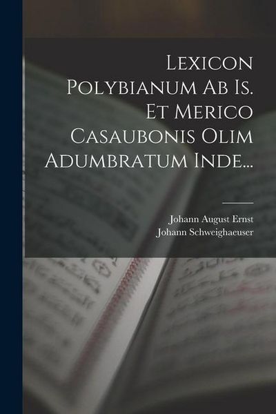 Produktbild: Lexicon Polybianum Ab Is. Et Merico Casaubonis Olim Adumbratum Inde...