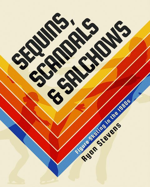 Produktbild: Sequins, Scandals & Salchows: Figure Skating in the 1980s
