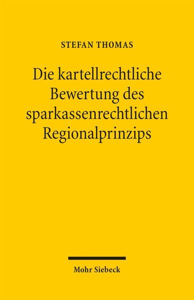 Produktbild: Die kartellrechtliche Bewertung des sparkassenrechtlichen Regionalprinzips