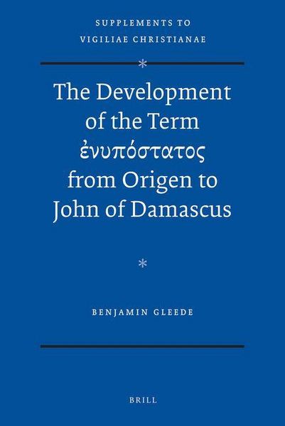 Produktbild: The Development of the Term ἐ&nu;&upsilon;&pi;ό&sigma;&tau;&alpha;&tau;&omicron;&sigmaf; From Origen to John of Damascus