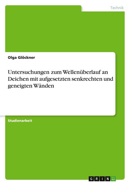 Produktbild: Untersuchungen zum Wellen&uuml;berlauf an Deichen mit aufgesetzten senkrechten und geneigten W&auml;nden