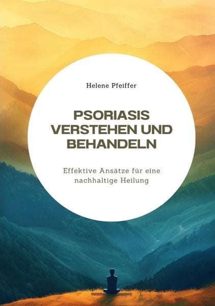 Psoriasis verstehen und behandeln, Taschenbuch von Helene Pfeiffer, Tredition, 9783384304674