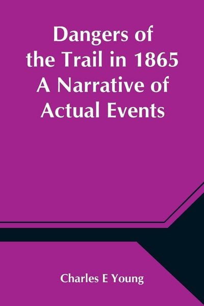 Produktbild: Dangers of the Trail in 1865 A Narrative of Actual Events