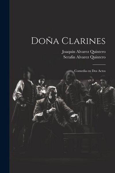 Produktbild: Do&ntilde;a Clarines: Comedia en dos actos