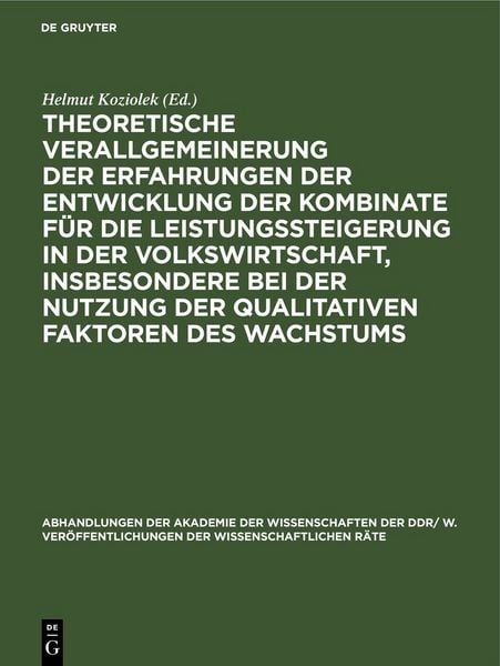 Produktbild: Theoretische Verallgemeinerung der Erfahrungen der Entwicklung der Kombinate f&uuml;r die Leistungssteigerung in der Volkswirtschaft, insbesondere bei der Nutzung der qualitativen Faktoren des Wachstums