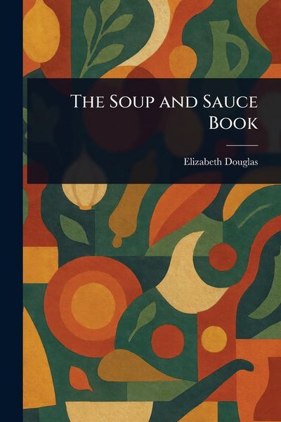 Produktbild: The Soup and Sauce Book