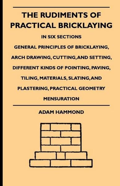 Produktbild: The Rudiments Of Practical Bricklaying - In Six Sections