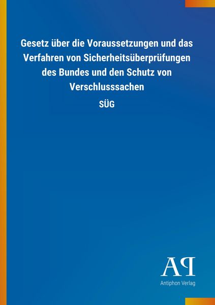 Produktbild: Gesetz &uuml;ber die Voraussetzungen und das Verfahren von Sicherheits&uuml;berpr&uuml;fungen des Bundes und den Schutz von Verschlusssachen