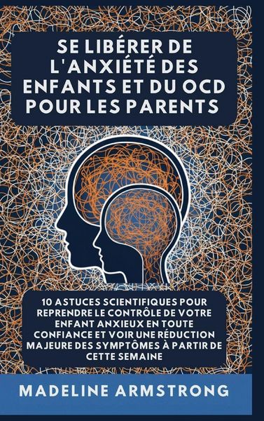Produktbild: Se Lib&eacute;rer De L'Anxi&eacute;t&eacute; Des Enfants Et Du OCD Pour Les Parents