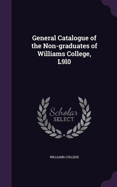 Produktbild: General Catalogue of the Non-graduates of Williams College, L9l0