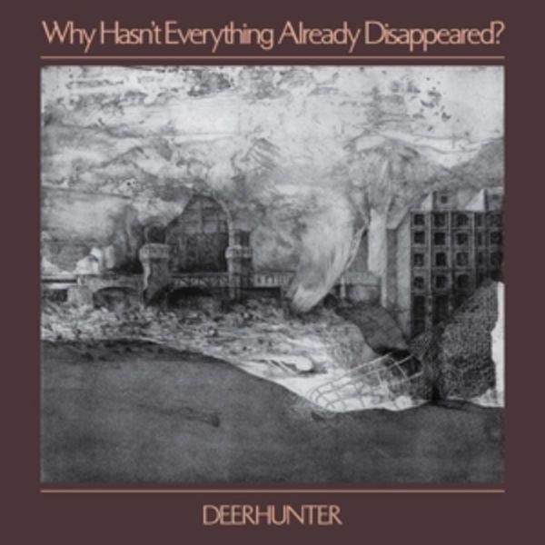 Why Hasnt Everything Already Disappeared? (Colour - Deerhunter, Vinyl