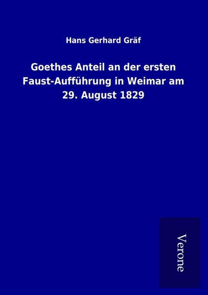 Produktbild: Goethes Anteil an der ersten Faust-Auff&uuml;hrung in Weimar am 29. August 1829