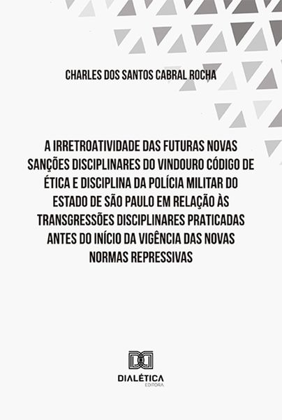 Produktbild: A irretroatividade das futuras novas san&ccedil;&otilde;es disciplinares do vindouro C&oacute;digo de &Eacute;tica e Disciplina