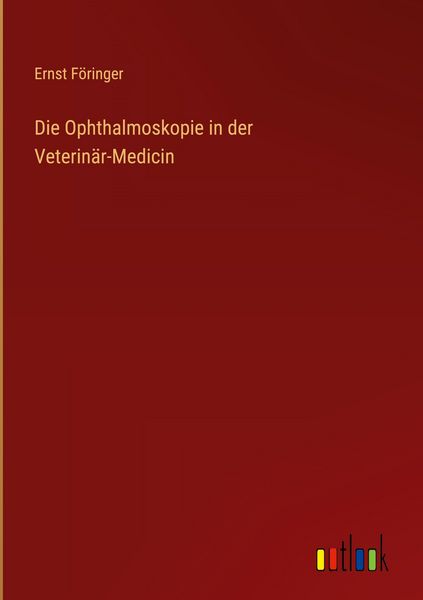 Produktbild: Die Ophthalmoskopie in der Veterin&auml;r-Medicin