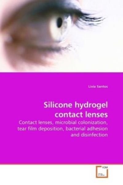 Santos, L: Silicone hydrogel contact lenses, Taschenbuch von Lívia Santos, VDM, 9783639174038