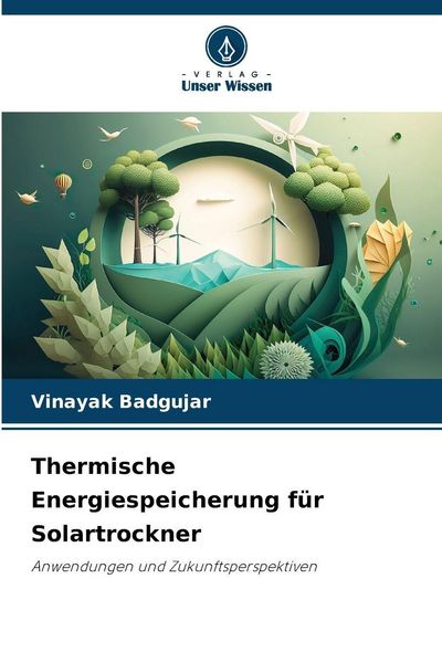 Thermische Energiespeicherung für Solartrockner, Taschenbuch von Vinayak Badgujar, Verlag Unser Wissen, 9786209292811