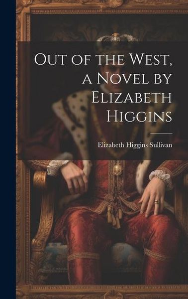 Produktbild: Out of the West, a Novel by Elizabeth Higgins