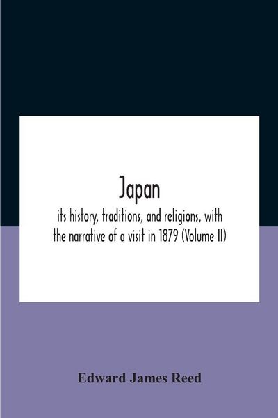 Produktbild: Japan; Its History, Traditions, And Religions, With The Narrative Of A Visit In 1879 (Volume Ii)