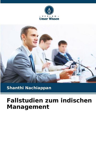 Fallstudien zum indischen Management, Taschenbuch von Shanthi Nachiappan, BoD - Books on Demand, 9786208892098